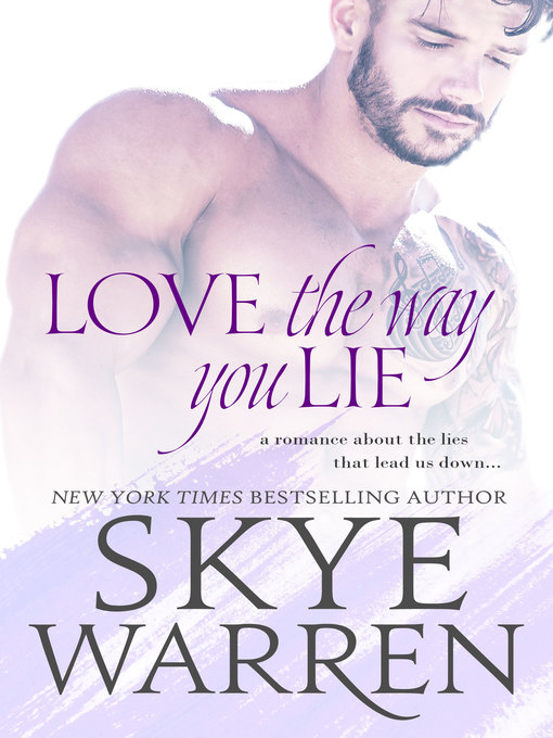 Title details for Love the Way You Lie by Skye Warren - Wait list